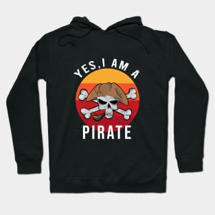 Yes, I am a pirate Hoodie